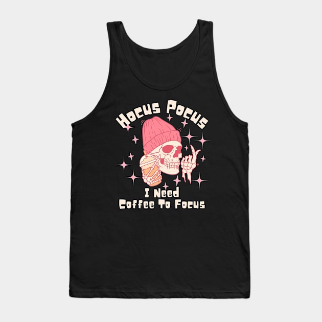 Hocus Pocus I Need Coffee to Focus Tank Top by undrbolink